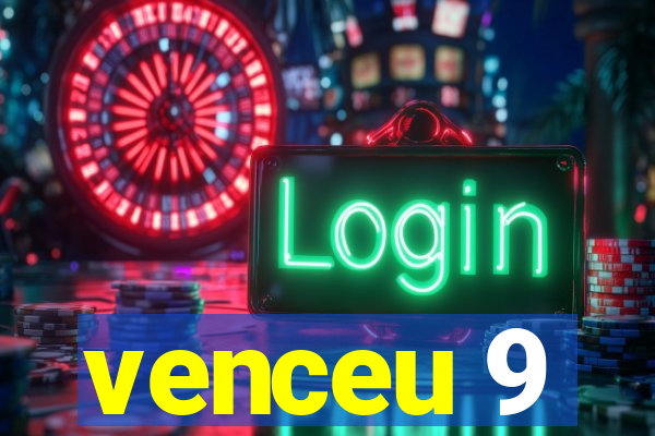 venceu 9